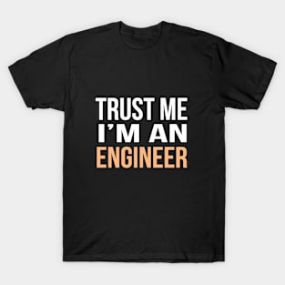 Trust me I'm an engineer T-Shirt